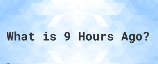 9 Hours Ago